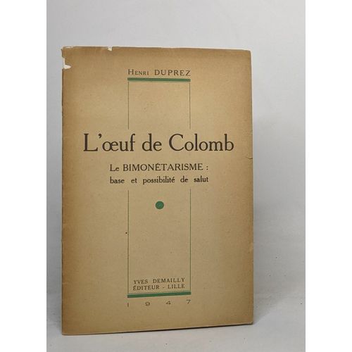 L'oeuf De Colomb - Le Bimonétarisme: Base Et Possibilité De Salut