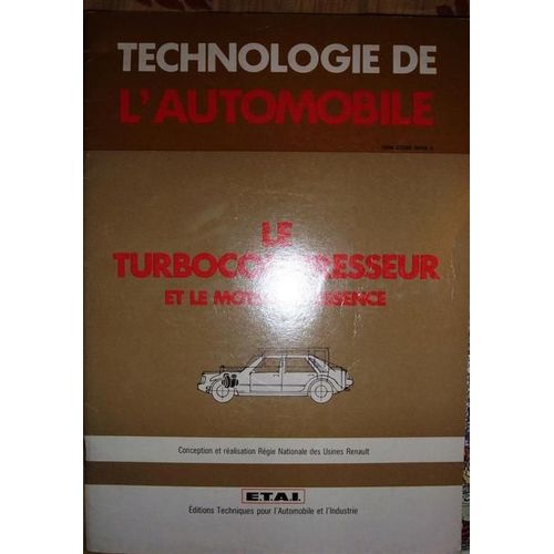 Technologie De L'automobile Tome 22 - Le Turbocompresseur Et Le Moteur À Essence