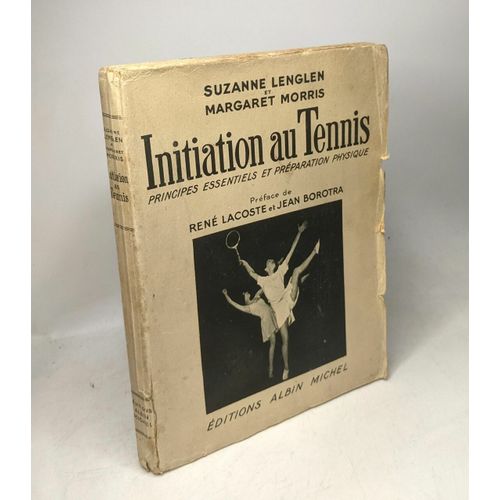 Initiation Au Tennis - Principes Essentiels Et Préparation Physique