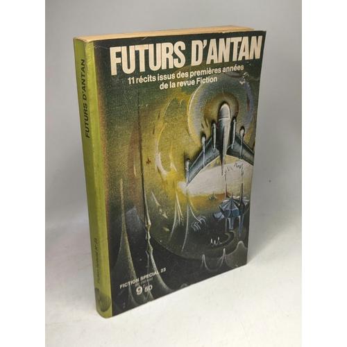 Fiction - Numéro Spécial N° 23 (250 Bis) - Futurs D'antan - 11 Récits Des Premières Années De La Revue Fiction
