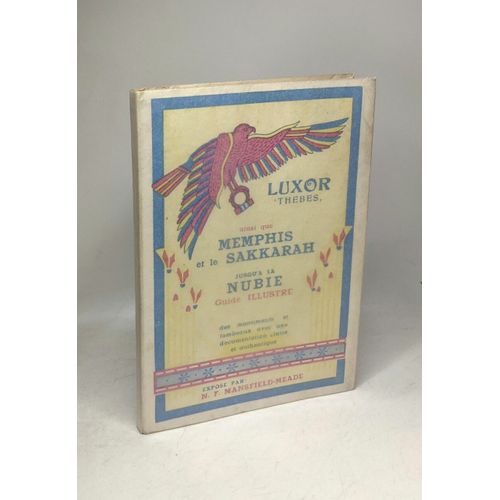 Le Meilleur Guide De Poche De Louxor & Ses Environs Y Compris Tout-Ankh-Amon.Commentaires Sur Memphis Sakkara Tel-El Amarna Assiout Abydos Dendera Esna Edfou Kom Ombo Assouan Et La Nubie