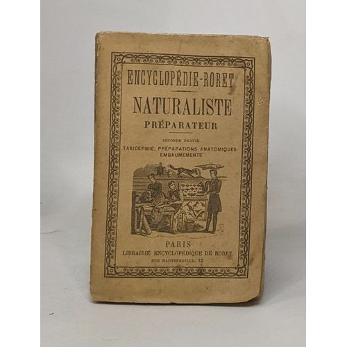 Naturaliste Préparateur - Seconde Partie: Taxidermie Préparations Anatomiques Embaumements