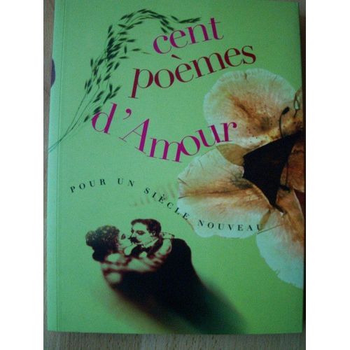 Cent Poèmes D'amour, Pour  Un Siècle Nouveau