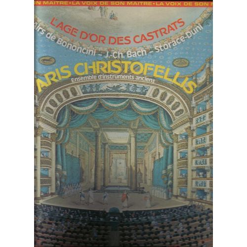 Aris Christofellis L'age D'or Des Castrats Castrati Airs De Bononcini  J-Ch. Bach Storace Duni Ensemble D'instruments Anciens Sopraniste Violon Violoncelle Flute Haubois Basson Clavecin Laure Morabito