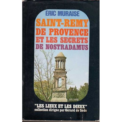 Saint-Remy De Provence Et Les Secrets De Nostradamus