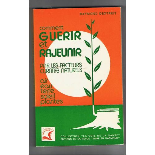 Comment Guerir Et Rajeunir Par Les Facteurs Curatifs Naturels .Eau-Terre-Air-Soleil-Plantes