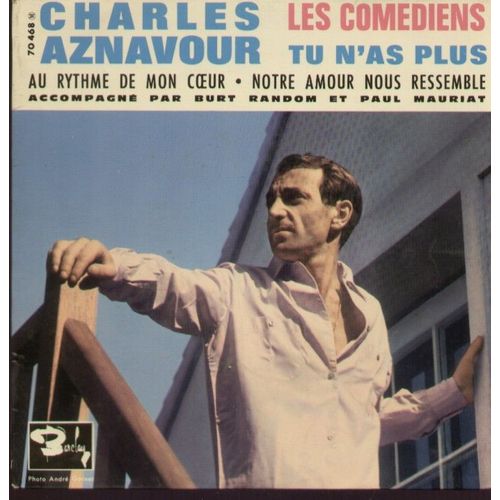 Les Comédiens (J. Plante - Ch. Aznavour) - Au Rythme De Mon Coeur (Ch. Aznavour - L. Missir)  /  Tu N'as Plus (Ch. Aznavour) - Notre Amour Nous Ressemble (J. Plante - Ch. Aznavour)