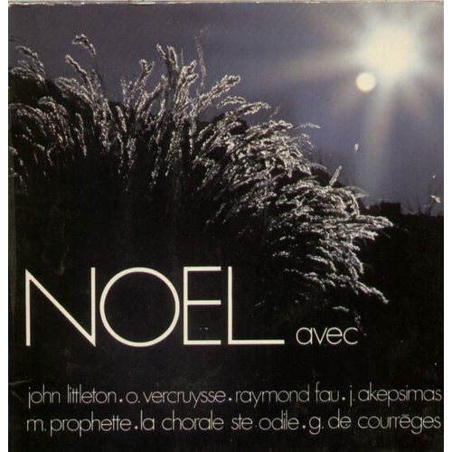 Noel Avec - Bientot Noel Chantera, C'est Noel Tous Les Jours, Un Enfant Nous Est Né, La Lumière S'est Levée, Un Sauveur Nous Est Né