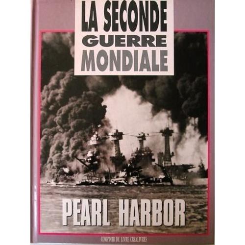 La Seconde Guerre Mondiale/ L Agression De Pearl Harbor