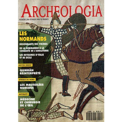 Archeologia N° 298 : Les Normands : Descandants Des Vikings, De La Normandie À La Conquèete De L'angleterre, Les Royaumes D'italie Et De Sicile