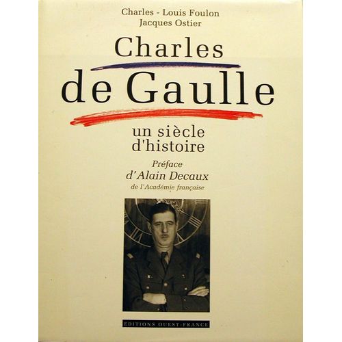 Charles De Gaulle - Un Siècle D'histoire