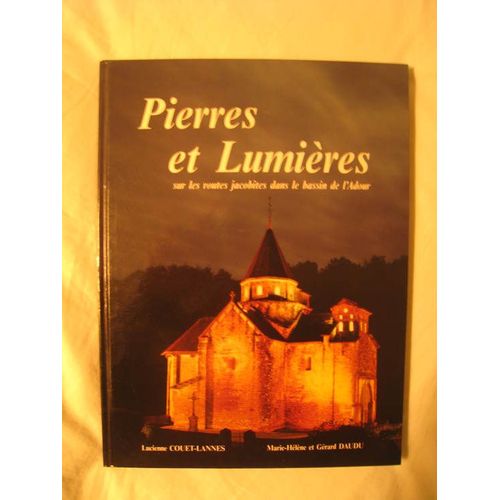 Pierres Et Lumières - Sur Les Routes Jacobites Dans Le Bassin De L'adour