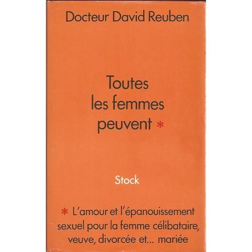 Toutes Les Femmes Peuvent ( L'amour Et L'épanouissement Sexuel Pour La Femme Célibataire, Veuve, Divorcée Et... Mariée )