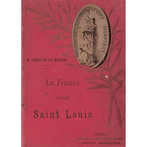 La France Sous Saint Louis Et Sous Philippe Le Hardy.