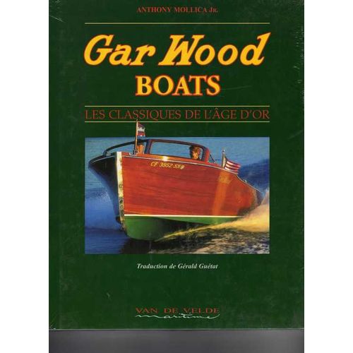 Gar Wood Boats - Les Classiques De L'âge D'or