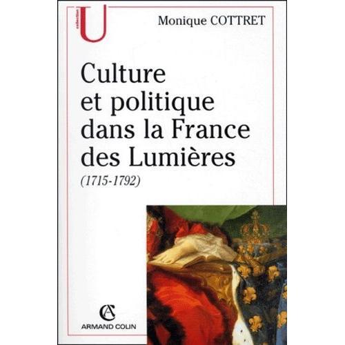 Culture Et Politique Dans La France Des Lumières (1715-1792)