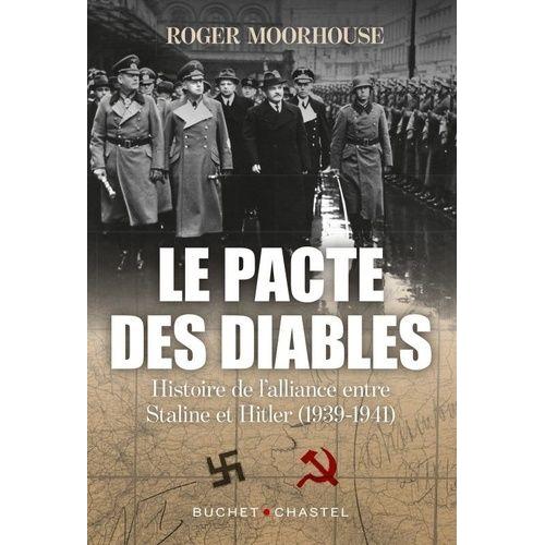 Le Pacte Des Diables - Histoire De L'alliance Entre Staline Et Hitler (1939-1941)