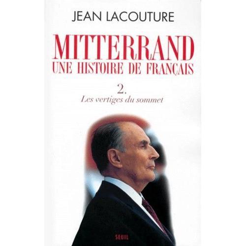 Mitterrand, Une Histoire De Français - Tome 2, Les Vertiges Du Sommet