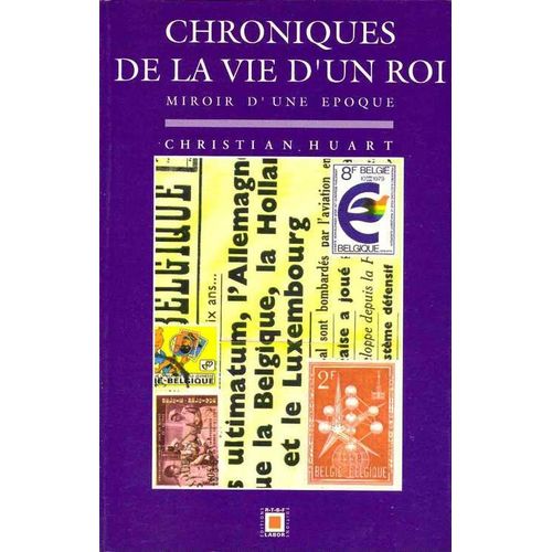 Chroniques De La Vie D'un Roi  -  Miroir D'une Époque