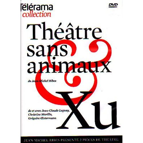 2 Pièces De Théâtre : Théâtre Sans Animaux & Xu