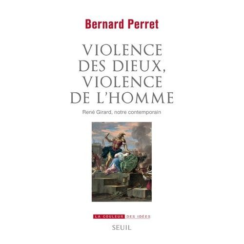 Violence Des Dieux, Violence De L'homme - René Girard, Notre Contemporain