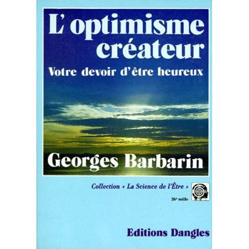 L'optimisme Createur - Votre Devoir D'etre Heureux