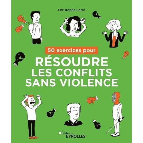 50 Exercices Pour Résoudre Les Conflits Sans Violence