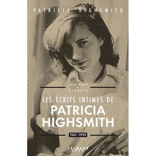 Les Écrits Intimes De Patricia Highsmith - Journaux Et Carnets 1941-1995