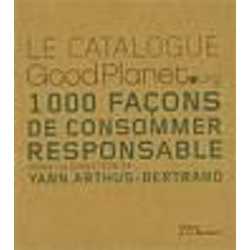 Le Catalogue Goodplanet.Org - 1000 Façons De Consommer Responsable