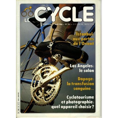 Le Cycle  N° 121 : Istanbul: Aux Portes De L'orient - Los Angeles: Le Salon - Dopage: La Transfusion Sanguine...- Cyclotourisme Et Photographie: Quel Appareil Choisir ?