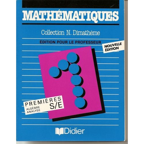 Dimatheme, Mathematiques 1res S E, Algebre, Analyse