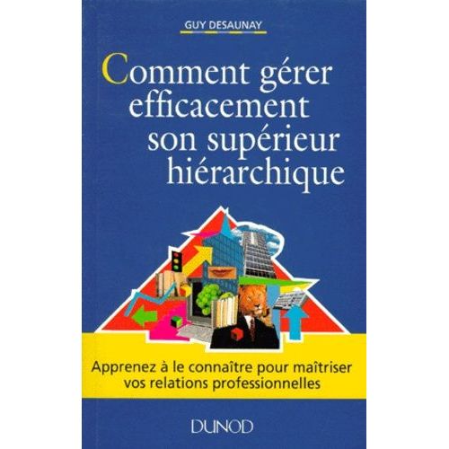 Comment Gérer Efficacement Son Supérieur Hiérarchique