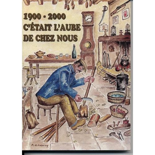 1900 / 2000 C'était L'aube De Chez Nous