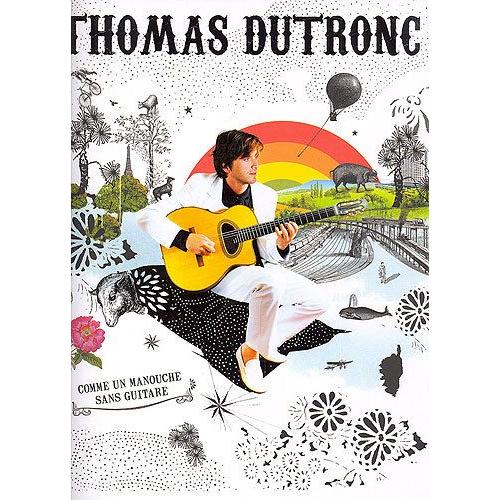Thomas Dutronc: Comme Un Manouche Sans Guitare