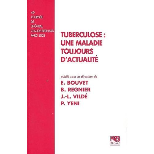 Tuberculose : Une Maladie Toujours D'actualité - 45e Journée De L'hôpital Caude-Bernard, Paris, 8 Novembre 2002