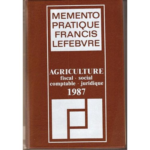 Mémento Pratique Francis Lefebvre Agriculture - Fiscal, Social, Comptable, Juridique