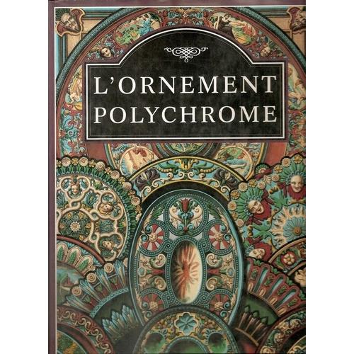 L'ornement Polychrome. Recueil Historique Et Pratique