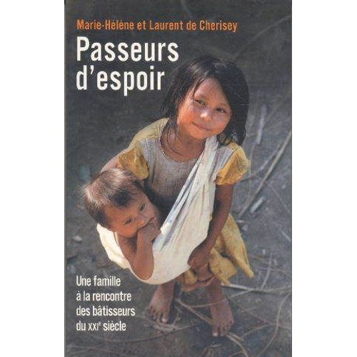Passeurs D'espoir, Tome 1: Une Famille À La Rencontre Des Bâtisseurs Du Xxiè Siècle