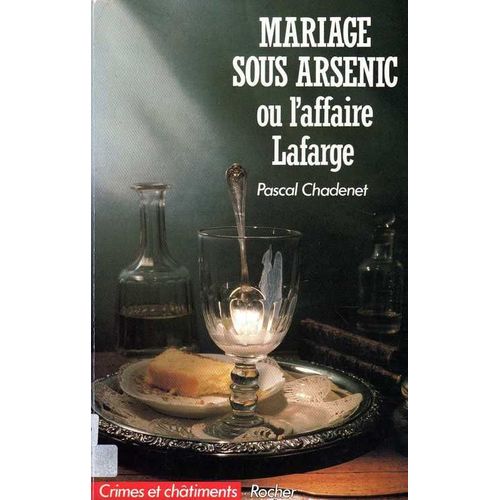Mariage Sous Arsenic Ou L'affaire Lafarge