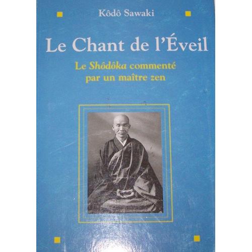 Le Chant De L'éveil - Le Shôdôka De Yôka Daishi