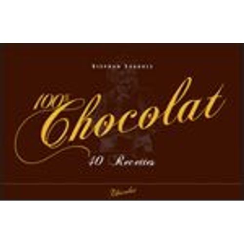 100% Chocolat - 40 Recettes