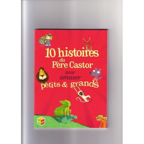 10 Histoires Du Père Castor Pour Amuser Petits & Grands