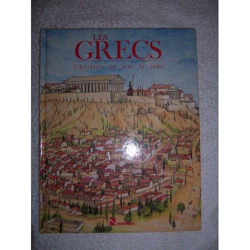 Les Grecs - Collection L'histoire Au Jour Le Jour