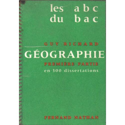 Les Abc Du Bac - Géographie - Première Partie En 300 Dissertations