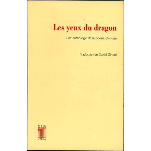 Les Yeux Du Dragon - Une Anthologie De La Poésie Chinoise, Edition Bilingue Français-Chinois