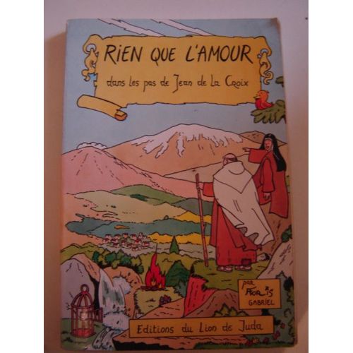 Rien Que L'amour - Dans Les Pas De Jean De La Croix
