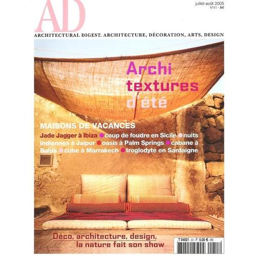 Ad Architectural Digest. Architecture,Décoration,Arts,Design  N° 51 : Archi Textures D'été