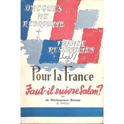 Pour La France. Faut-Il Suivre Salan ?