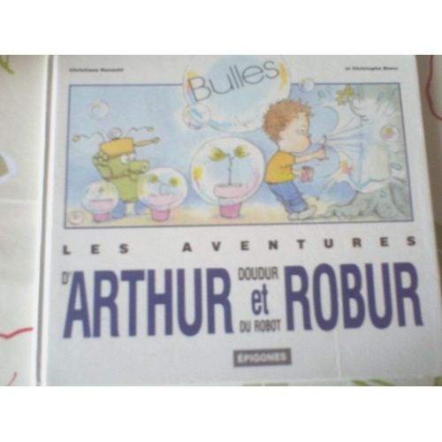 Les Aventures D'arthur Doudur Et Du Robot Robur - N° 1 - Bulles