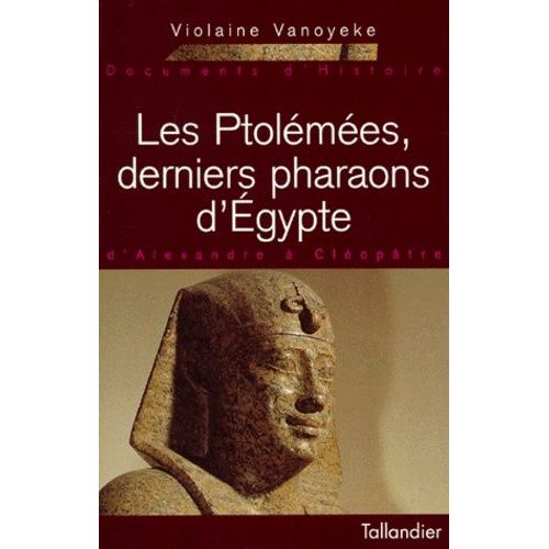 Les Ptolemees, Derniers Pharaons D'egypte - D'alexandre A Cleopatre